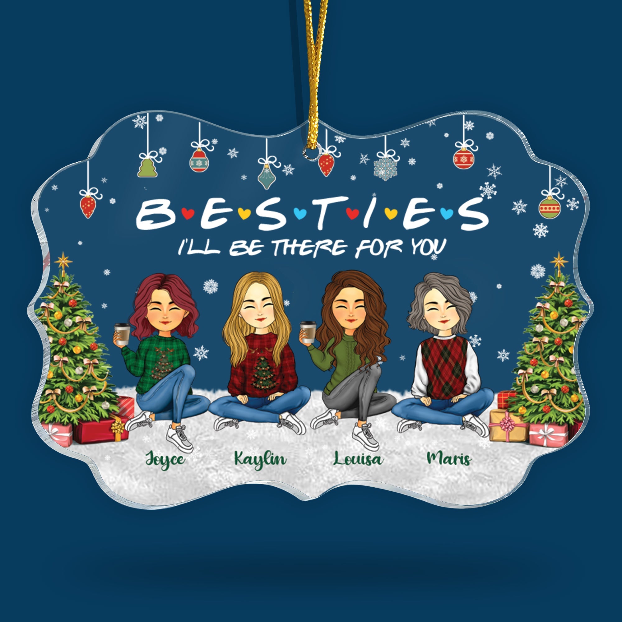 Besties I'll Be There For You - Gift For BFF, Besties, Friends - Christmas Gift - Personalized Custom Shape Acrylic Ornament